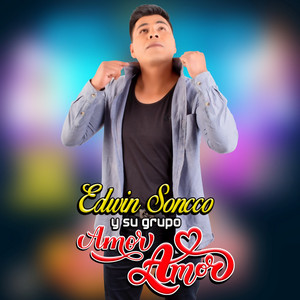 Edwin Soncco y su grupo Amor Amor - Te quiero te amo