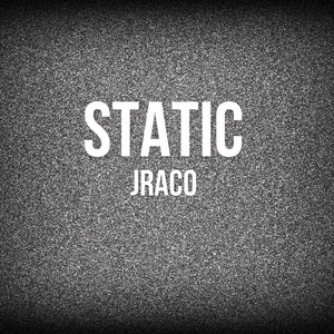 STATIC by JRAC0