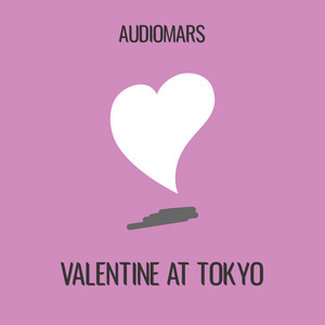 AudioMars - Valentine at Tokyo