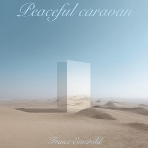 Peaceful Caravan by Franz Emerald