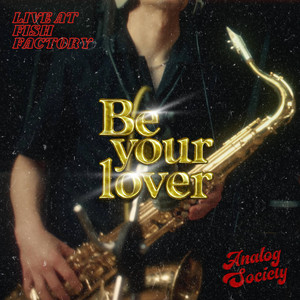 Be Your Lover - Live at Fish Factory