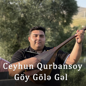 Ceyhun Qurbansoy - Göy Gölə Gəl