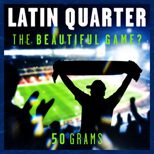The beautiful Game? by Latin Quarter