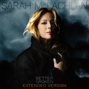 Sarah McLachlan — Better Broken (Extended Version) (2026)