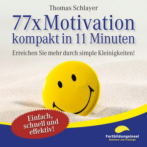 77 X Motivation - Kompakt in 11 Minuten (Erreichen Sie mehr durch simple Kleinigkeiten!)