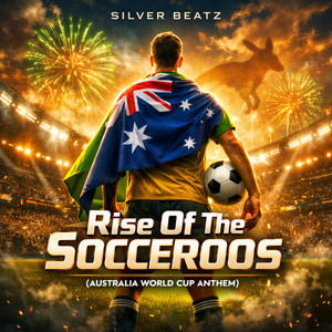 Rise Of The Socceroos (Australia World Cup Anthem) by Silver Beatz