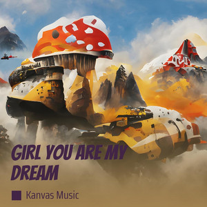 Girl you are my dream by KANVAS MUSIC