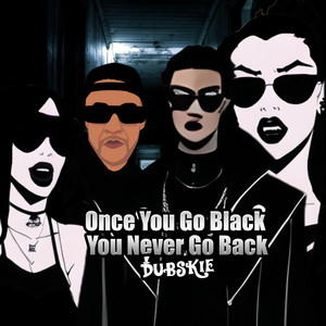 Dubskie - Once You Go Black You Never Go Back