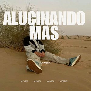 Alucinando mas by El Impaciente, La pasiva