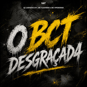 O BCT DESGRAÇAD4