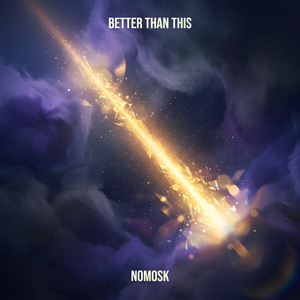Better Than This by NoMosk