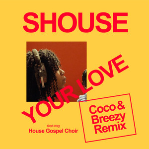 Your Love (feat. House Gospel Choir) [Coco & Breezy Remix]