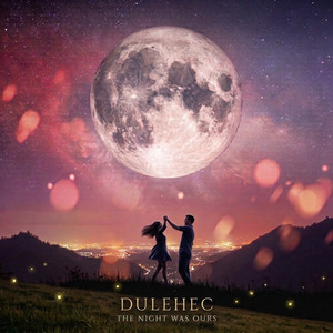 The Night Was Ours by Dulehec