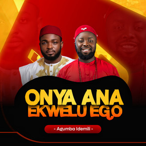 Agumba Idemili - ONYA ANA EKWELU EGO