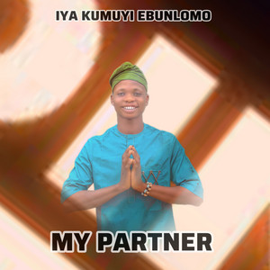 Iya kumuyi Ebunlomo - My Partner