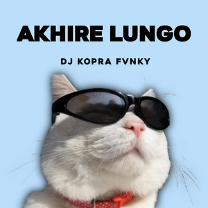 Akhire Lungo by DJ Kopra Fvnky