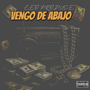 Vengo De Abajo by Leo Produce