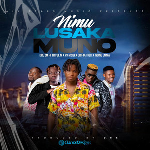 Nimu Lusaka Muno by Dre ZM, Triple M, Pk M'zizi, Drifta Trek, Ndine emma