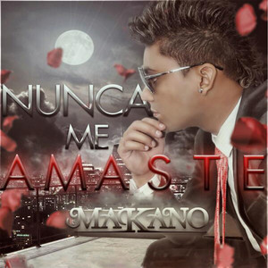 Makano - Nunca Me Amaste