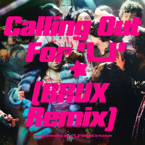 Calling Out For U - BRUX Remix by Baauer, BRUX