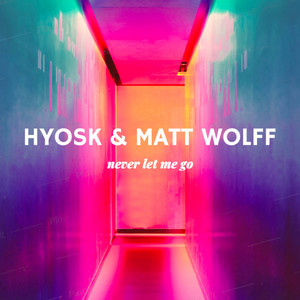 Never Let Me Go by Hyosk, Matt Wolff