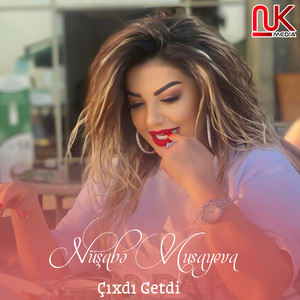 Nüşabə Musayeva - Çıxdı Getdi