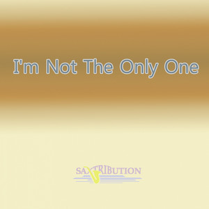 Saxtribution - I'm Not the Only One