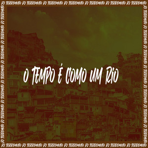 DJ TERREMOTO - o Tempo é Como Um Rio