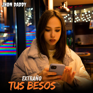 Extraño Tus Besos by Jhon Daddy