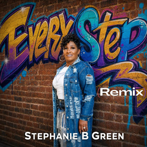 EVERY STEP REMIX by Stephanie B Green