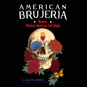 American Brujeria - Modern Mexican-American Folk Magic (Unabridged)