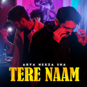 Tere Naam by Arya, HEXZA, SHA
