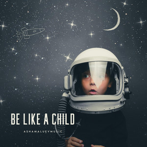 Be Like a Child