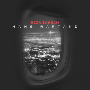 Reza Bahram - Hame Raftand