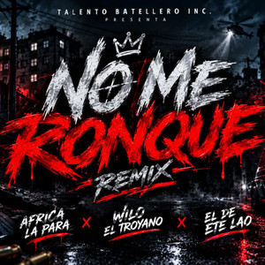 No Me Ronque - Remix by Africa La Para, Wilo el Troyano, Wilman el de ete lao