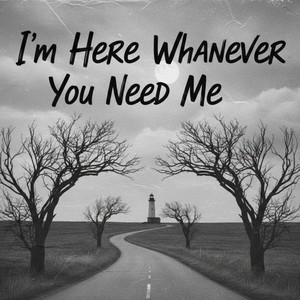 I’m Here Whenever You Need Me by WalBPM, The Queen Prod.