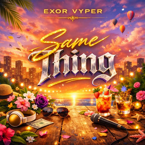 Same Thing by Exor Vyper