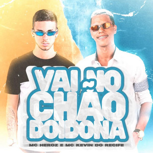 MC Heroz, kevin do recife & MC Vittin Pv - Vai no Chão Doidona