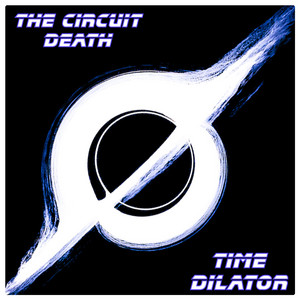 Time Dilator by The Circuit Death