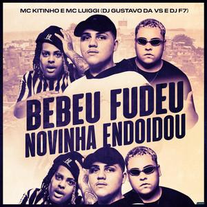 DJ GUSTAVO DA VS & DJ F7, Mc Kitinho & MC Luiggi - Bebeu Fudeu Novinha Endoidou