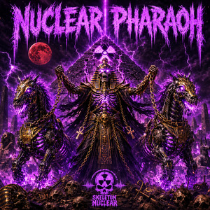 NUCLEAR PHARAOH by Skeleton Nuclear