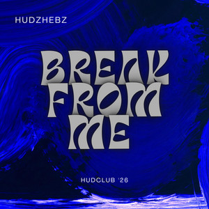 Break From Me by hudzhebz