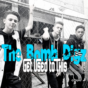 Get Used to This by The Bomb Digz