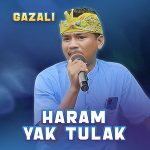 HARAM YAK TULAK by Gazali