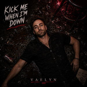 Kick Me When I'm Down by VAELYN