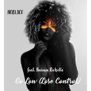 Go Low (Lose Control) [Amapiano] by NoBlack, Naima Rochelle