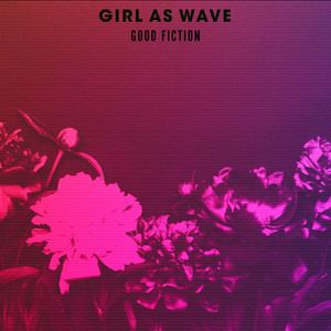 Good Fiction by Girl As Wave