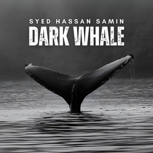 Syed Hassan Samin - Dark Whale