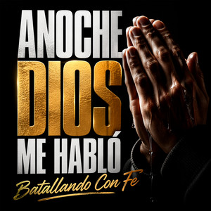 Batallando Con Fé - ANOCHE DIOS ME HABLÓ