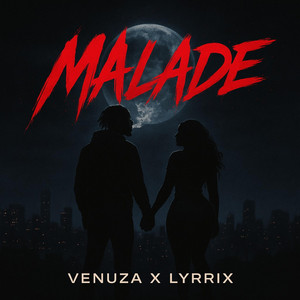 MALADE by Venuza, Lyrrix
